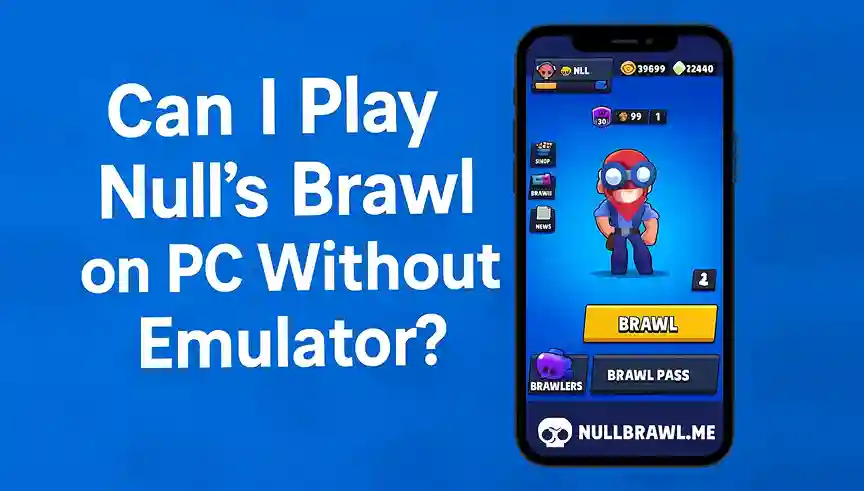 Can i Play Null’s Brawl on PC Without Emulator