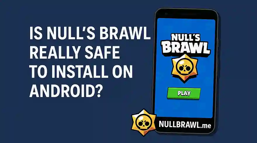 Is Null's Brawl Really Safe to Install on Android