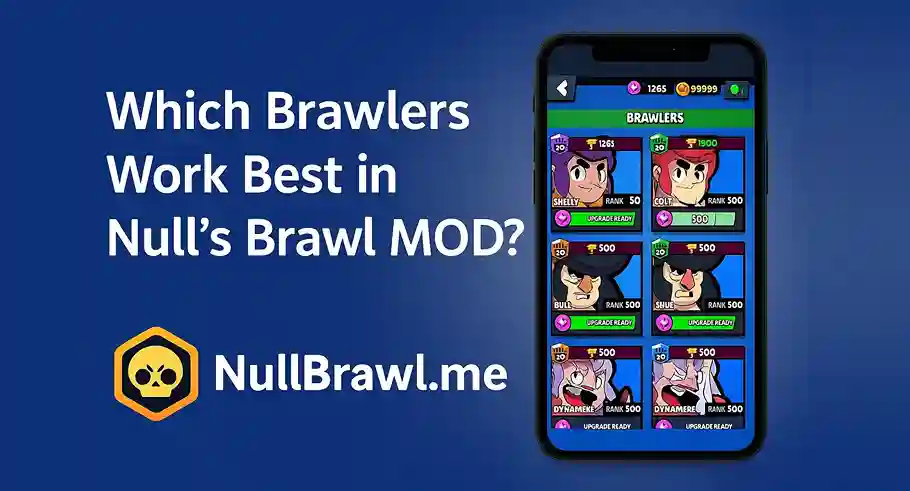 Which Brawlers Work Best in Null’s Brawl MOD